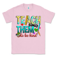Bubblegum Pink teach them to be kind Classic Tee - texasbilliewilder
