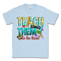 Dusty Blue teach them to be kind Classic Tee - texasbilliewilder