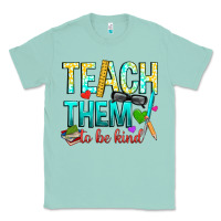 Seafoam teach them to be kind Classic Tee - texasbilliewilder