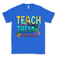 True Royal teach them to be kind Classic Tee - texasbilliewilder