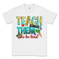White teach them to be kind Classic Tee - texasbilliewilder