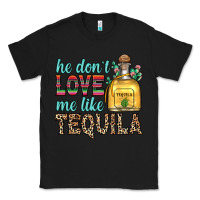 Black he don t love me like tequila Classic Tee - Zillion Design Studio