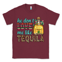Burgundy he don t love me like tequila Classic Tee - Zillion Design Studio