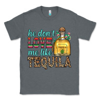 Charcoal Heather he don t love me like tequila Classic Tee - Zillion Design Studio