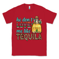 Red he don t love me like tequila Classic Tee - Zillion Design Studio