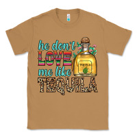Toasted Coconut he don t love me like tequila Classic Tee - Zillion Design Studio