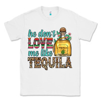 White he don t love me like tequila Classic Tee - Zillion Design Studio