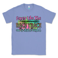Fancy Like The Race Track On A Date Night Classic Tee | Teevron