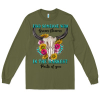 Army Green find someone who in the darkest parts of you Long Sleeve Tee - texasbilliewilder