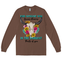 Chestnut find someone who in the darkest parts of you Long Sleeve Tee - texasbilliewilder