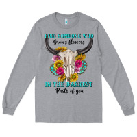 Heather Grey find someone who in the darkest parts of you Long Sleeve Tee - texasbilliewilder