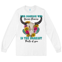White find someone who in the darkest parts of you Long Sleeve Tee - texasbilliewilder