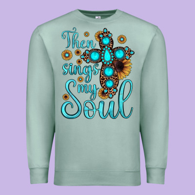 Then Sings My Soul Cross Premium Sweatshirt Designed By Jahusdesignshop