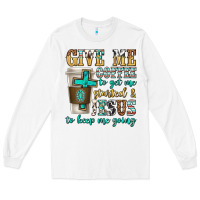 White give me coffee to get me started Long Sleeve Tee - texasbilliewilder