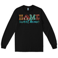 Black home sweet home Long Sleeve Tee - texasbilliewilder