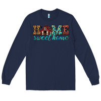 Navy home sweet home Long Sleeve Tee - texasbilliewilder