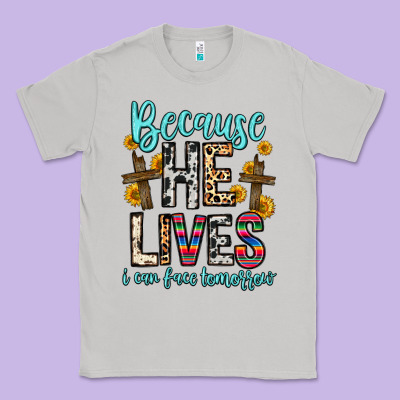 Because He Lives I Can Face Tomorrow Classic Tee Designed By Zillion Design Studio