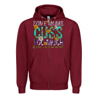 Burgundy some moms cuss too much mothers day Zipper Hoodie - texasbilliewilder