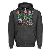 Some Moms Cuss Too Much Mothers Day Zipper Hoodie | Teevron