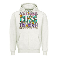 Oatmeal Heather some moms cuss too much mothers day Zipper Hoodie - texasbilliewilder