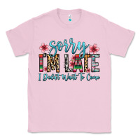 Bubblegum Pink sorry i m late i didn t want to come Classic Tee - Zillion Design Studio