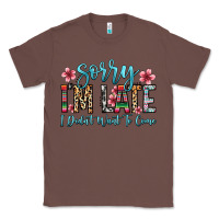 Chestnut sorry i m late i didn t want to come Classic Tee - Zillion Design Studio
