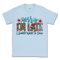Dusty Blue sorry i m late i didn t want to come Classic Tee - Zillion Design Studio