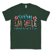 Sports Green sorry i m late i didn t want to come Classic Tee - Zillion Design Studio