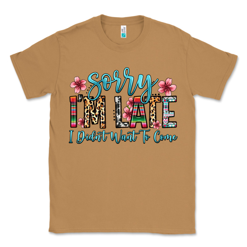 Sorry I M Late I Didn T Want To Come Classic Tee by Zillion Design Studio | Teevron