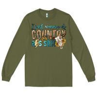 Army Green i just wanna do country Long Sleeve Tee - texasbilliewilder