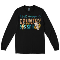 Black i just wanna do country Long Sleeve Tee - texasbilliewilder