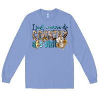 Colony Blue i just wanna do country Long Sleeve Tee - texasbilliewilder
