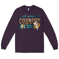 Plum i just wanna do country Long Sleeve Tee - texasbilliewilder