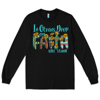Black in oceans deep faith will stand Long Sleeve Tee - texasbilliewilder