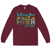 Burgundy in oceans deep faith will stand Long Sleeve Tee - texasbilliewilder