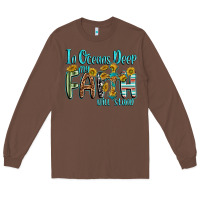 Chestnut in oceans deep faith will stand Long Sleeve Tee - texasbilliewilder