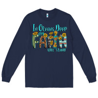 Navy in oceans deep faith will stand Long Sleeve Tee - texasbilliewilder
