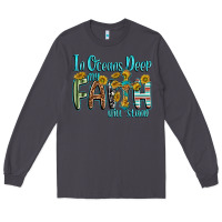 Smoke in oceans deep faith will stand Long Sleeve Tee - texasbilliewilder