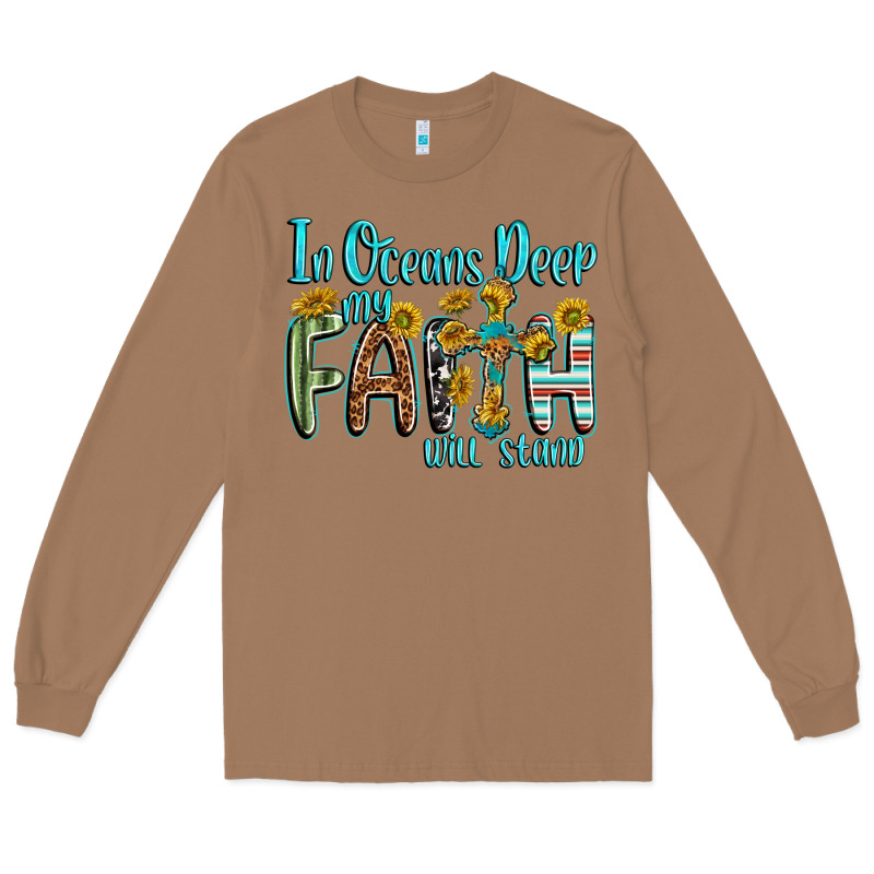 In Oceans Deep Faith Will Stand Long Sleeve Tee by texasbilliewilder | Teevron