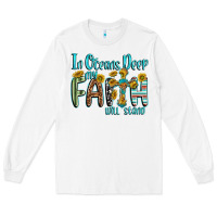 White in oceans deep faith will stand Long Sleeve Tee - texasbilliewilder