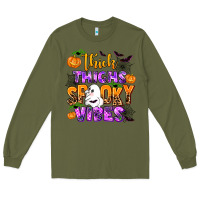 Army Green thick thighs spooky vibes Long Sleeve Tee - AdoDesignShop