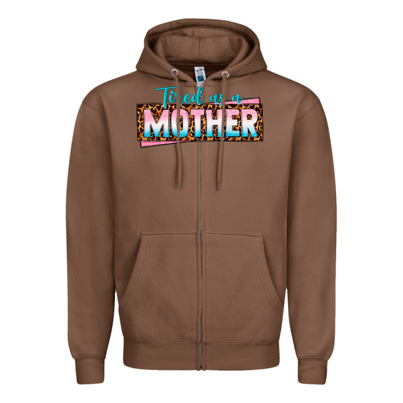 Tired As A Mother Zipper Hoodie by texasbilliewilder | Teevron