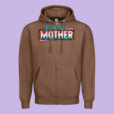 Tired As A Mother Zipper Hoodie Designed By Texasbilliewilder