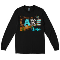 Black living on lake time Long Sleeve Tee - texasbilliewilder