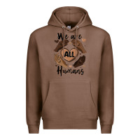 Chestnut we are all humans Premium Hoodie - MaliasSmallBusiness