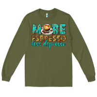 Army Green more espresso less depresso western Long Sleeve Tee - texasbilliewilder