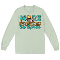 Matcha more espresso less depresso western Long Sleeve Tee - texasbilliewilder