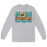 Moon Dust more espresso less depresso western Long Sleeve Tee - texasbilliewilder