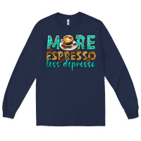 Navy more espresso less depresso western Long Sleeve Tee - texasbilliewilder