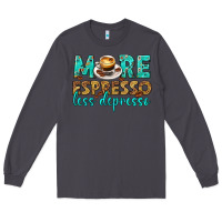 Smoke more espresso less depresso western Long Sleeve Tee - texasbilliewilder